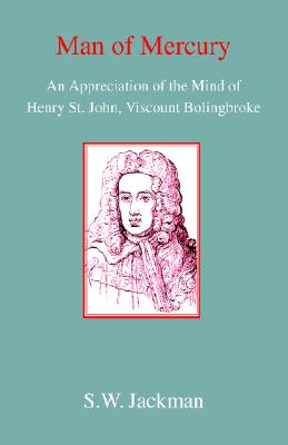 Man of Mercury: The Mind of Henry St John, Viscount Bolingbroke