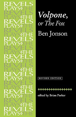 Volpone, or The Fox: Ben Jonson (The Revels Plays)