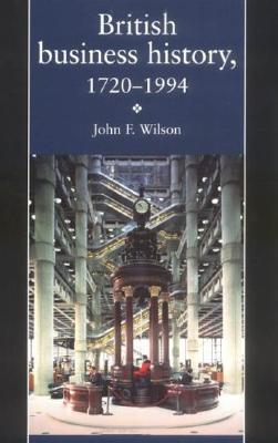 British Business History, 17201994 (Pseudepigrapha Series; 13)
