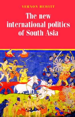 New international politics of South Asia: Second Edition (Regional International Politics)