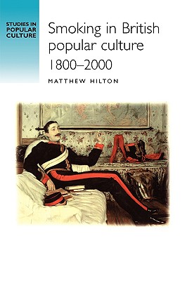 Smoking in British popular culture 18002000 (Studies in Popular Culture)