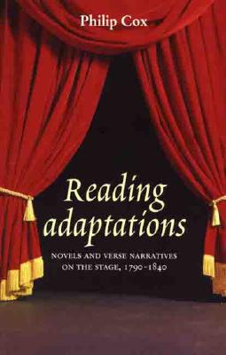 Image for Reading adaptations: Novels and Verse Narratives on the Stage, 1790-1840 Cox, Philip