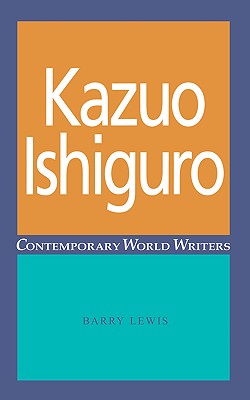 Kazuo Ishiguro (Contemporary World Writers)