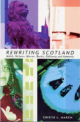 Rewriting Scotland: Welsh, McLean, Warner, Banks, Galloway, and Kennedy