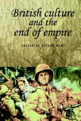 British culture and the end of empire (Studies in Imperialism MUP) Image for British culture and the end of empire (Studies in Imperialism MUP)