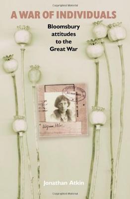 A War of Individuals: Bloomsbury Attitudes to the Great War