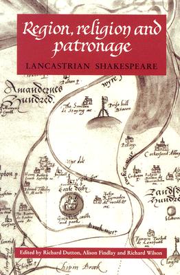 Lancastrian Shakespeare: Region, Religion and Patronage