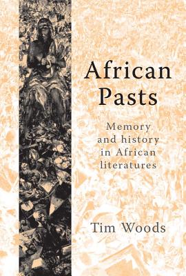 African pasts: Memory and history in African literatures
