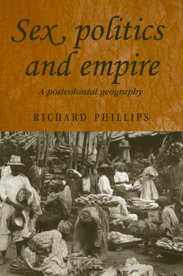 Sex, politics and empire: A postcolonial geography (Studies in Imperialism)