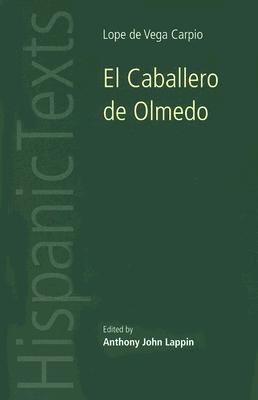 El Caballero de Olmedo by Lope de Vega Carpio (Hispanic Texts)