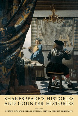 Shakespeares histories and counter-histories