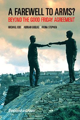 A farewell to arms: Beyond the Good Friday agreement