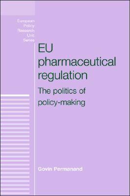 EU pharmaceutical regulation: The politics of policy-making (European Politics)