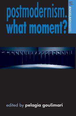 Postmodernism. What moment (Angelaki Humanities)