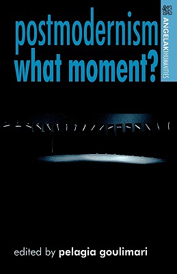 Postmodernism. What moment (Angelaki Humanities)