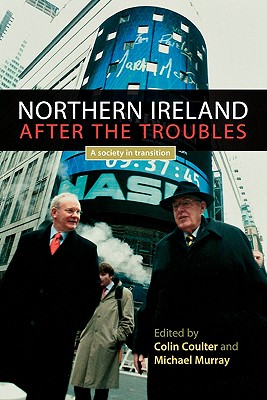 Northern Ireland after the troubles: A society in transition