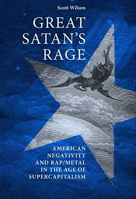 Great Satan's rage: American negativity and rap/metal in the age of supercapitalism