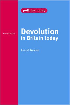 Devolution in Britain today: Second edition (Politics Today)