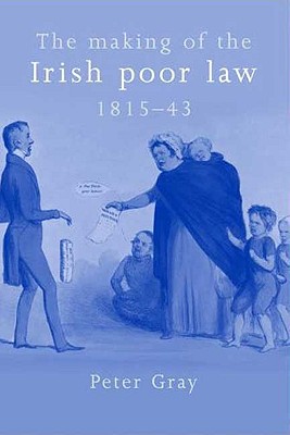 The making of the Irish poor law, 181543