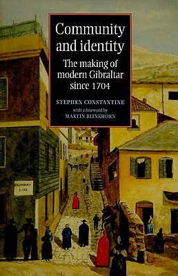 Community and identity: The making of modern Gibraltar since 1704
