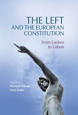 The Left and the European Constitution: From Laeken to Lisbon