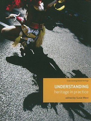 Understanding Heritage in Practice (Understanding Global Heritage MUP)