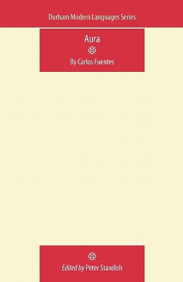 Aura: By Carlos Fuentes (Durham Modern Languages Series)