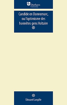 Candide en Dannemarc, ou loptimisme des honntes gens: Voltaire (Durham Modern Languages Series)