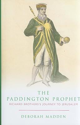 The Paddington prophet: Richard Brothers's journey to Jerusalem