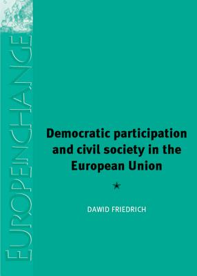 Democratic Participation and Civil Society in the European Union (Europe in Change)