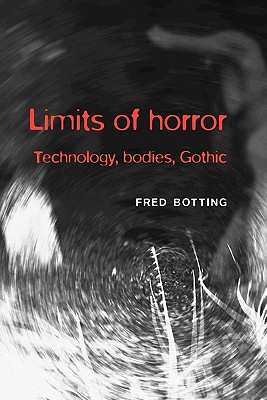 Limits of horror: Technology, bodies, Gothic