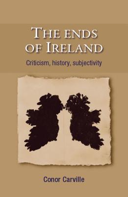 The ends of Ireland: Criticism, history, subjectivity