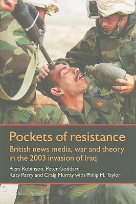 Pockets of resistance: British news media, war and theory in the 2003 invasion of Iraq