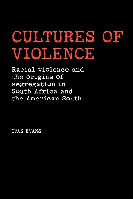 Cultures of violence: Lynching and Racial Killing in South Africa and the American South