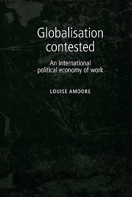 Globalisation contested: An international political economy of work