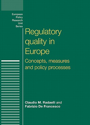 Regulatory quality in Europe: Concepts, measures and policy processes (European Politics)