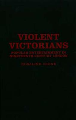 Violent Victorians: Popular entertainment in nineteenth-century London