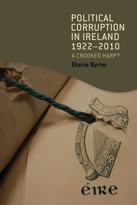 Political corruption in Ireland 19222010: A crooked harp