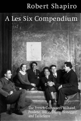 Les Six: The French Composers and Their Mentors Jean Cocteau and Erik Satie