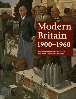 Image for Modern Britain 1900-1960: Masterworks from Australian and New Zealand Collections