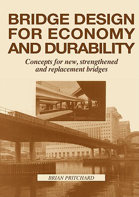 Bridge Design for Economy and Durability: Concepts for New, Strengthened and Replacement Bridges