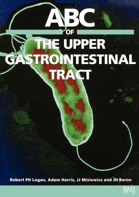 Image for ABC of the Upper Gastrointestinal Tract ABC of the Upper Gastrointestinal Tract