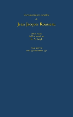Correspondance complte de Rousseau (Complete Correspondence of Rousseau) 38 (French Edition)
