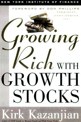 Growing Rich With Growth Stocks: Wall Street's Top Money Managers Reveal the 12 Rules for Investment Success