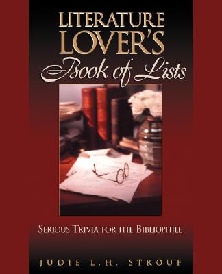 Literature Lover's Book Of Lists : Serious Trivia for the Bibliophile