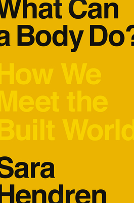 What Can a Body Do: How We Meet the Built World