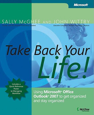 Image for Take Back Your Life!: Using Microsoft Office Outlook 2007 to Get Organized and Stay Organized