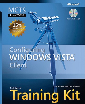 MCTS Self-Paced Training Kit (Exam 70-620): Configuring Windows Vista(TM) Client