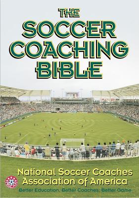 The Soccer Coaching Bible (The Coaching Bible)