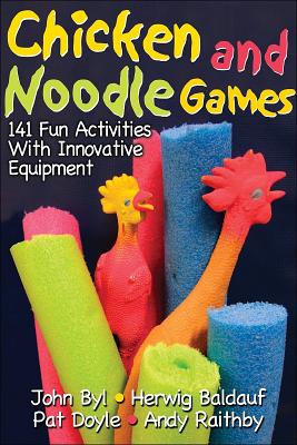 Image for Chicken and Noodle Games: 141 Fun Activities With Innovative Equipment Chicken and Noodle Games: 141 Fun Activities With Innovative Equipment